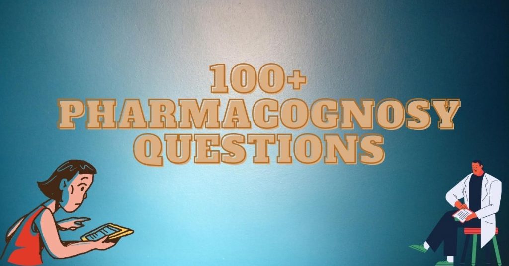 100+ Important Pharmacognosy Questions