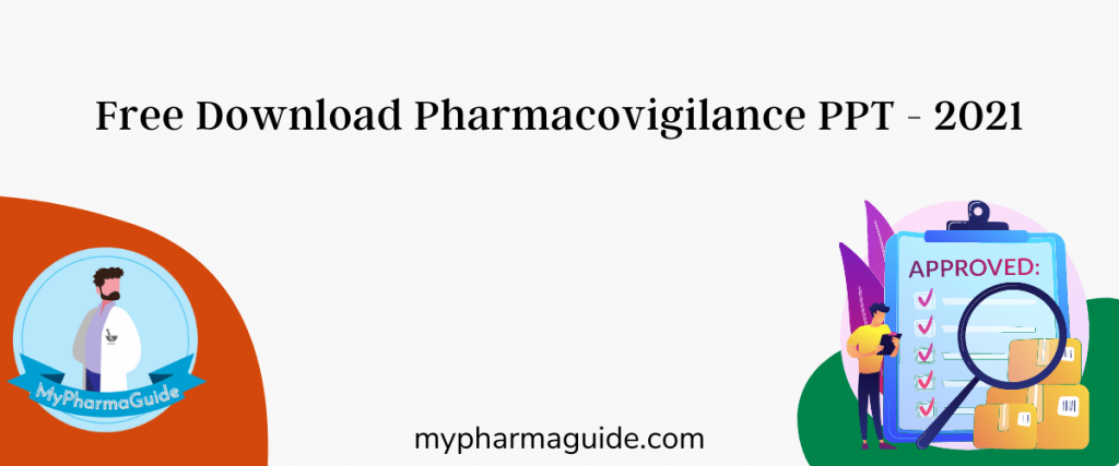 Free Download Pharmacovigilance PPT - 2021