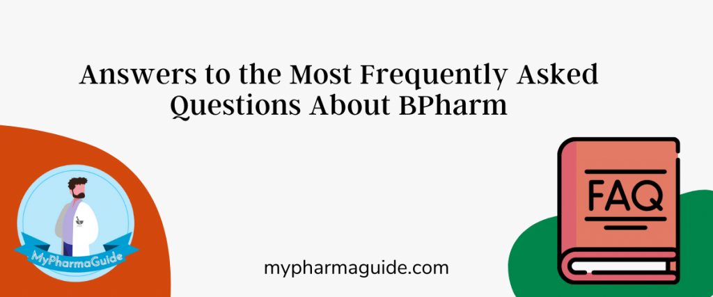 Most Frequently Asked Questions About BPharm