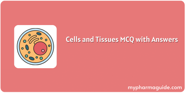 Cell and Tissue MCQ Questions with Answers